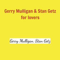 Gerry Mulligan, Stan Getz - Gerry Mulligan & Stan Getz for Lovers (All Tracks Remastered)