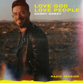 Danny Gokey - Love God Love People (Radio Version)