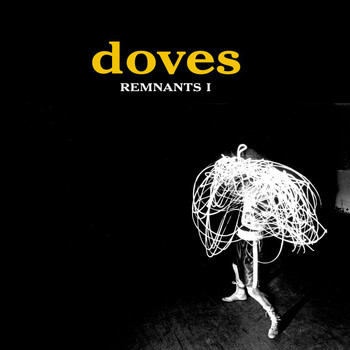Doves - Remnants I