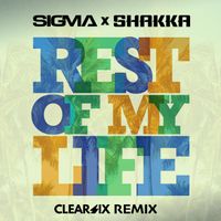 Sigma, Shakka - Rest Of My Life (Clear Six Edit)