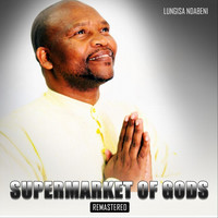 Lungisa Ndabeni - Supermarket of Gods (Remastered)