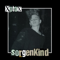 Xotox - Sorgenkind