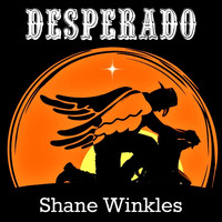 Shane Winkles - Desperado