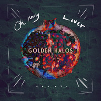 Golden Halos - Oh My Lover