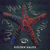 Golden Halos - When You Were Mine