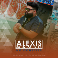 Alexis Mambo - No Contesta (Explicit)