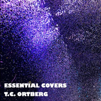 T.C. Ortberg - Essential Covers