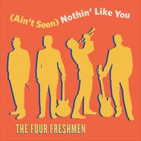 The Four Freshmen - (Ain't Seen) Nothin' Like You