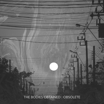 The Bodies Obtained - Obsolete