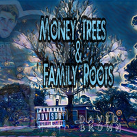 David Brown - Money Trees & Family Roots (Explicit)