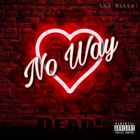 Th3 Witts! - No Way (Dead!) (Explicit)