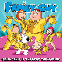 Cast - Family Guy - Friendship Is the Best Thing Ever (From "Family Guy")