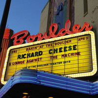 Richard Cheese - Bakin' at the Boulder: Richard Cheese Live at the Boulder Theater (Explicit)