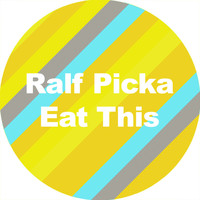 Ralf Picka - Eat This