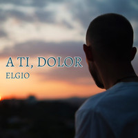 Elgio - A ti, dolor