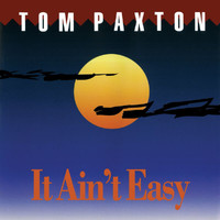 Tom Paxton - It Ain't Easy