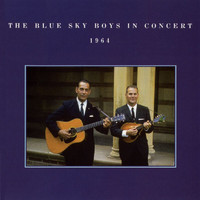 The Blue Sky Boys - The Blue Sky Boys In Concert, 1964 (Live At The Lincoln Hall At The University Of Illinois / October 17, 1964)
