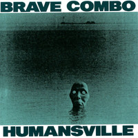 Brave Combo - Humansville