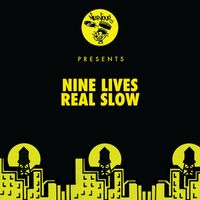 Nine Lives - Real Slow