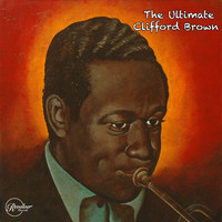 Clifford Brown - The Ultimate Clifford Browm