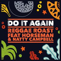 Reggae Roast - Do It Again (feat. Horseman & Natty Campbell)