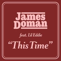 James Doman - This Time (feat. Lil Eddie)