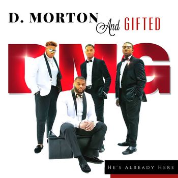 D. Morton and Gifted - He's Already Here