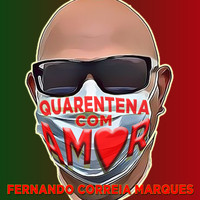 Fernando Correia Marques - Quarentena Com Amor