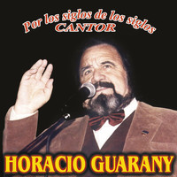 Horacio Guarany - Por Los Siglos De Los Siglos, Cantor