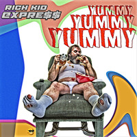 Rich Kid Express - Yummy, Yummy, Yummy
