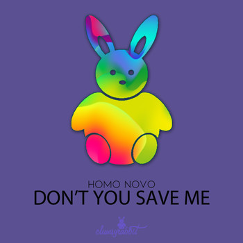 Homo Novo - Don't You Save Me