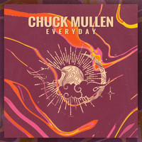 Chuck Mullen - Everyday