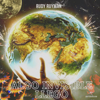 Rudy Ruymán - Algo Invisible Llegó
