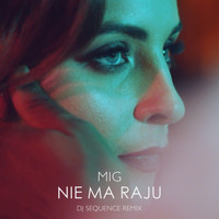 Mig - Nie Ma Raju (DJ Sequence Remix)