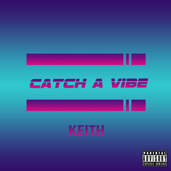 Keith - Catch a Vibe (Explicit)