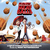 Mark Mothersbaugh - Cloudy with a Chance of Meatballs (Original Motion Picture Soundtrack)