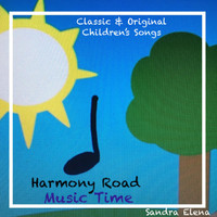 Sandra Elena - Harmony Road Music Time: Classic & Original Children's Songs