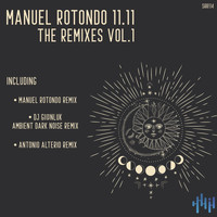 Manuel Rotondo - 11.11, Vol.1 (The Remixes)