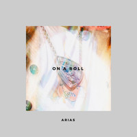 Arias - On a Roll (Explicit)