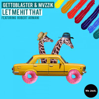 Gettoblaster & MVZZIK feat. Robert Armani - Let Me Hit That