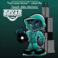 Alex Herrera - Let Love Grow (2020 Re-Touch)