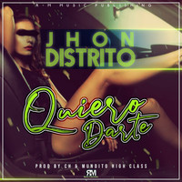 Jhon Distrito - Quiero Darte (Explicit)