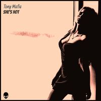 Tony Mafia - She's Hot