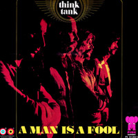 Think Tank - A Man Is A Fool