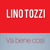 Lino Tozzi - Va bene così
