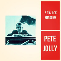Pete Jolly - 5 O'clock Shadows