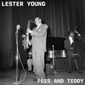 Lester Young - Pres and Teddy