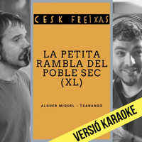 Cesk Freixas - La Petita Rambla del Poble Sec (XL) (Karaoke)
