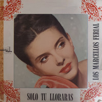 Los Marcellos Ferial - Solo Tu Lloraras (1962)