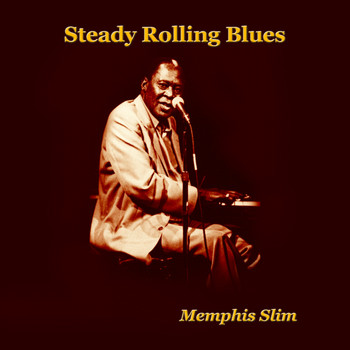 Memphis Slim - Steady Rolling Blues